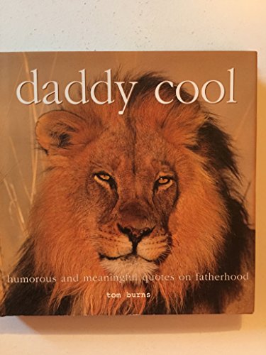 Beispielbild fr Daddy Cool: Humorous and Meaningful Quotes on Fatherhood zum Verkauf von Wonder Book