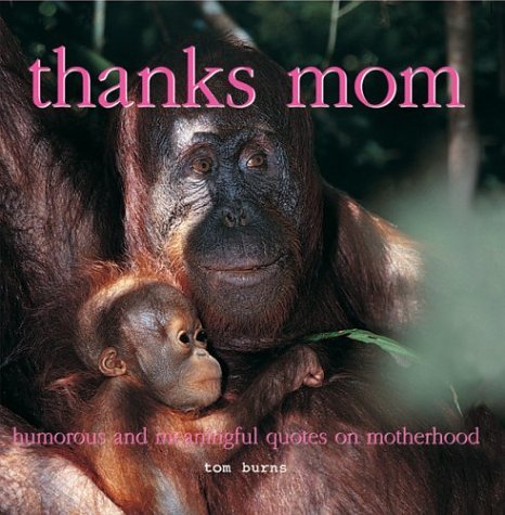 Stock image for Thanks, Mom: Humorous and Meaningful Quotes on Motherhood for sale by -OnTimeBooks-