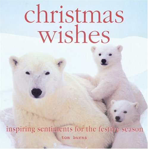 Christmas Wishes: Inspiring Sentiments for the Festive Season (9780764157608) by Burns, Tom