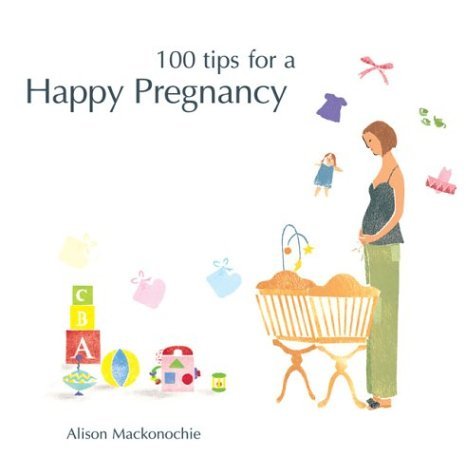 Beispielbild fr 100 Tips For a Happy Pregnancy (Happy Tips Series) zum Verkauf von Wonder Book