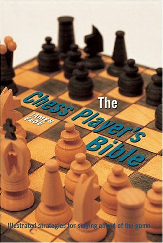 9780764157875: The Chess Player's Bible: Illustrated Strategies for Staying Ahead of the Game