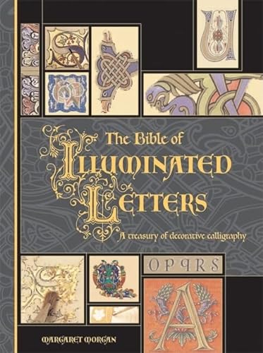9780764158209: The Bible of Illuminated Letters: A Treasury of Decorative Calligraphy (Quarto Book)
