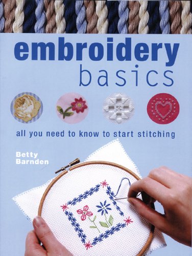 Beispielbild fr Embroidery Basics: All You Need to Know to Start Stitching zum Verkauf von WorldofBooks