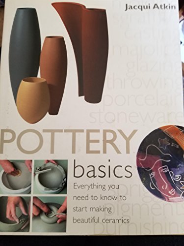 Stock image for Pottery Basics: Everything You Need to Know to Start Making Beautiful Ceramics for sale by Books of the Smoky Mountains