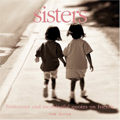 Sisters: Meaningful Quotes on Female Friends (9780764158506) by Burns, Tom