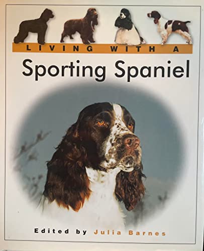 Stock image for Living with a Sporting Spaniel (Living with a Pet Series) for sale by Wonder Book