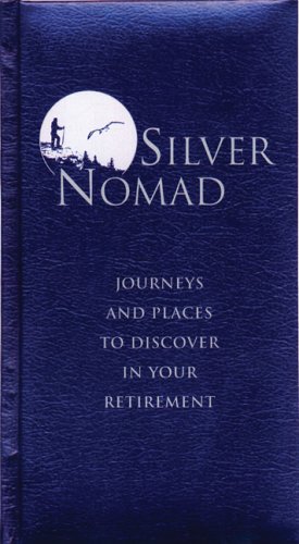 Beispielbild fr Silver Nomad: Journeys and Places to Discover in Your Retirement zum Verkauf von ThriftBooks-Dallas