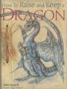 Stock image for How to Raise and Keep a Dragon for sale by ThriftBooks-Atlanta