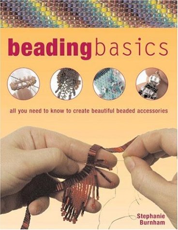 Beispielbild fr Beading Basics : All You Need to Know to Create Beautiful Beaded Accessories zum Verkauf von Better World Books