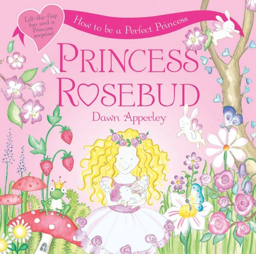 Stock image for Princess Rosebud: How to Be a Perfect Princess for sale by Wonder Book