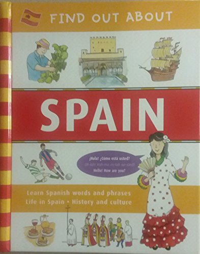 Imagen de archivo de Find Out About Spain: Learn Spanish Words and Phrases and About Life in Spain (Find Out About Series) a la venta por Wonder Book