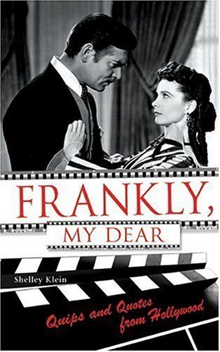 Stock image for Frankly, My Dear: Quips and Quotes from Hollywood for sale by Wonder Book