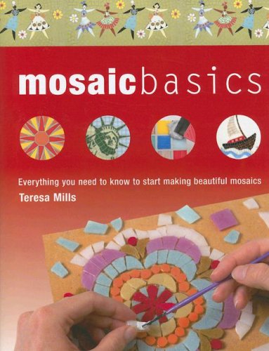 Imagen de archivo de Mosaic Basics : Everything You Need to Know to Start Making Beautiful Mosaics a la venta por Better World Books