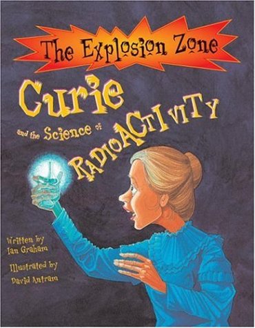 9780764159732: Curie and the Science of Radioactivity (The Explosion Zone)