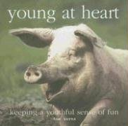 Stock image for Young at Heart: Keeping a Youthful Sense of Fun for sale by Once Upon A Time Books
