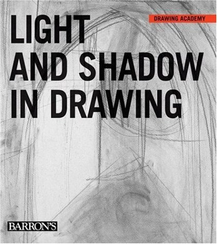 9780764159909: Light and Shadow in Drawing (Drawing Academy Series)