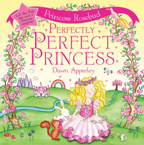 Stock image for Princess Rosebud: Perfectly Perfect Princess for sale by Wonder Book