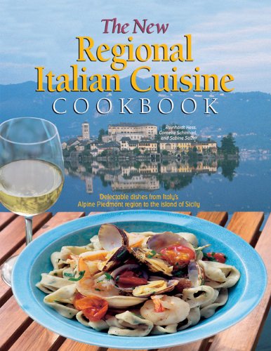 Stock image for The New Regional Italian Cuisine Cookbook : Delectable Dishes from Italy's Alpine Piedmont Region to the Island of Sicily for sale by Better World Books