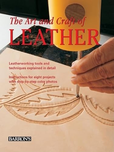 The Art and Craft of Leather: Leatherworking tools and techniques explained  in detail (Hardcover)