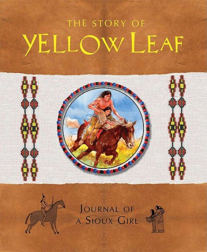 Stock image for The Story of Yellow Leaf: Journal of a Sioux Girl for sale by More Than Words