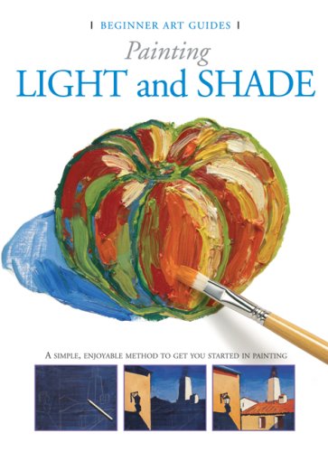 Imagen de archivo de Painting Light and Shade : A Simple, Enjoyable Method to Get You Started in Painting a la venta por Better World Books