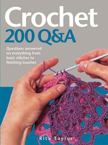 Imagen de archivo de Crochet: 200 Q&A: Questions Answered on Everything from Basic Stitches to Finishing Touches a la venta por Gulf Coast Books