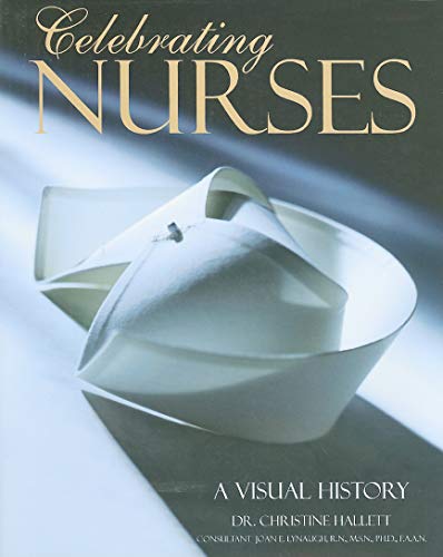 Beispielbild fr Celebrating Nurses: A Visual History zum Verkauf von SecondSale