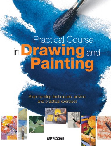 Beispielbild fr Practical Course in Drawing and Painting: Step-by-Step Techniques, Advice, and Practical Exercises zum Verkauf von Polly's Books