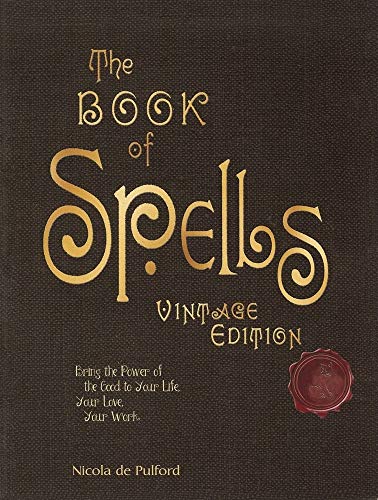 Imagen de archivo de BOOK OF SPELLS: VINTAGE EDITION: ANCIENT AND MODERN FORMULATIONS TO BRING THE POWER OF THE GOOD TO YOUR LIFE, YOUR LOVE, YOUR WORK, AND YOUR PLAY a la venta por WONDERFUL BOOKS BY MAIL