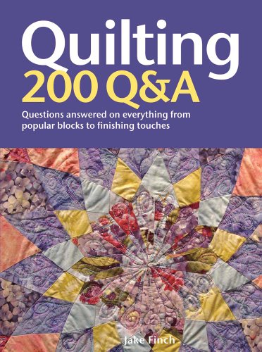 Stock image for Quilting 200 QA: Questions Answered on Everything from Popular Blocks to Finishing Touches for sale by Hafa Adai Books