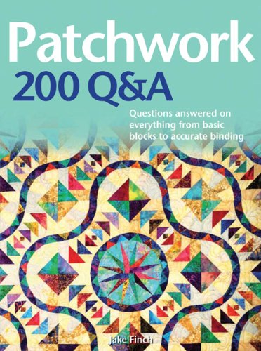Stock image for Patchwork 200 Q&A: Questions Answered on Everything from Basic Blocks to Accurate Binding for sale by Jenson Books Inc