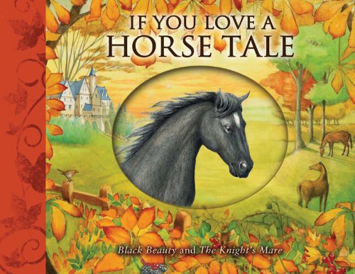 Beispielbild fr If You Love a Horse Tale : Black Beauty and the Knight's Mare zum Verkauf von Better World Books