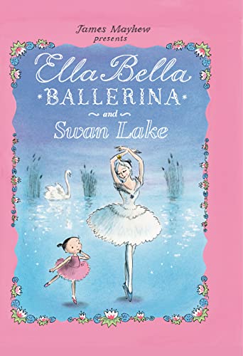 Stock image for Ella Bella Ballerina and Swan lake: A Ballerina book for Toddlers and Girls 4-8 (Christmas, Easter, and birthday gifts!) (Ella Bella Ballerina Series) for sale by Goodwill of Colorado