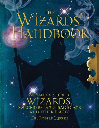 Stock image for The Wizards' Handbook: An Essential Guide to Wizards, Sorcerers, and Magicians and Their Magic for sale by Books From California