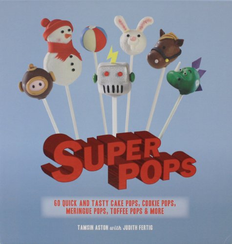 Beispielbild fr Super Pops: Cake Pops, Cookie Pops, Meringue Pops, Toffee Pops, and More zum Verkauf von Wonder Book