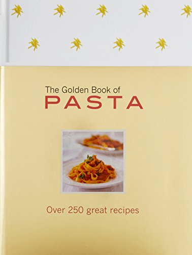 Imagen de archivo de The Golden Book of Pasta: Over 250 Great Recipes a la venta por More Than Words