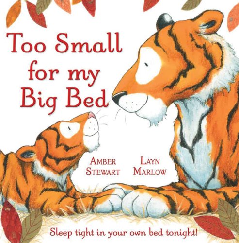 Beispielbild fr Too Small for My Big Bed : Sleep Tight in Your Own Bed Tonight! zum Verkauf von Better World Books