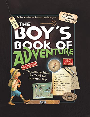 Beispielbild fr The Boy's Book of Adventure: The Little Guidebook for Smart and Resourceful Boys zum Verkauf von Gulf Coast Books