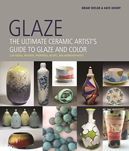 Beispielbild fr Glaze: The Ultimate Ceramic Artist's Guide to Glaze and Color zum Verkauf von Irish Booksellers
