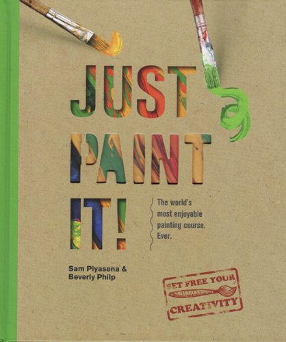 Imagen de archivo de Just Paint It!: The Worlds Most Enjoyable Painting Course. Ever! a la venta por Hawking Books