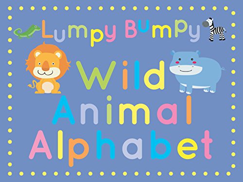 Imagen de archivo de Wild Animal Alphabet (Lumpy Bumpy) a la venta por AwesomeBooks