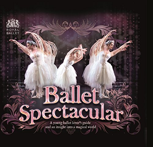 Imagen de archivo de Ballet Spectacular: A Young Ballet Lover's Guide and An Insight into A Magical World a la venta por Orion Tech