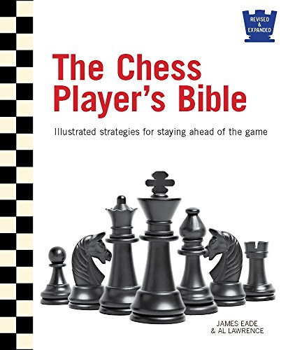 Stock image for The Chess Player's Bible : Illustrated Strategies for Staying Ahead of the Game for sale by Better World Books