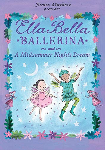 Stock image for Ella Bella Ballerina and A Midsummer Nights Dream: A Ballerina book for Toddlers and Girls 4-8 (Christmas, Easter, and birthday gifts!) (Ella Bella Ballerina Series) for sale by Goodwill of Colorado