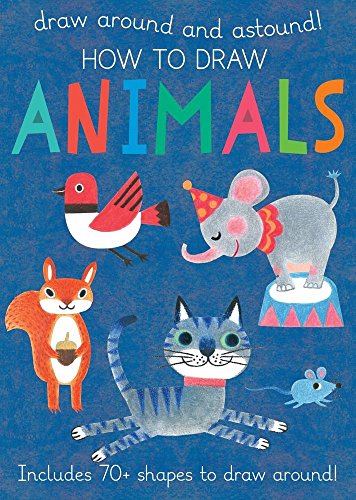 Imagen de archivo de How to Draw Animals: Includes 70+ Shapes to Draw Around! (Draw Around and Astound!) a la venta por Half Price Books Inc.
