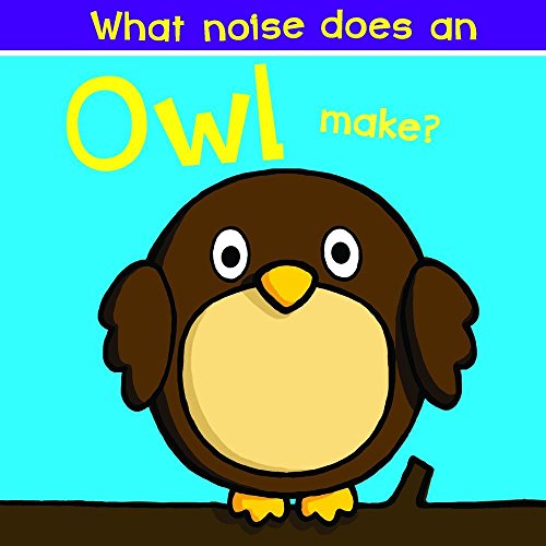 Beispielbild fr What Noise Does an Owl Make? zum Verkauf von SecondSale
