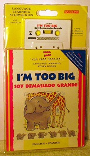 I'm Too Big! Soy Demasiado Grande (I Can Read Spanish-- Language Learning Story Books) (English and Spanish Edition) (9780764171932) by Morton, Lone; Risk, Mary; McCourt, Ella; Martin, Rosa