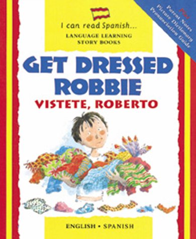 Get Dressed Robbie / Vistete Roberto (I Can Read Spanish) (Spanish Edition) (9780764173424) by Morton, Lone