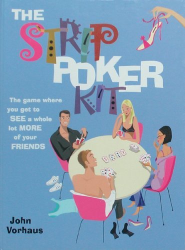 Beispielbild fr The Strip Poker Kit: The Game Where You Get to See a Whole Lot More of Your Friends zum Verkauf von Buchpark