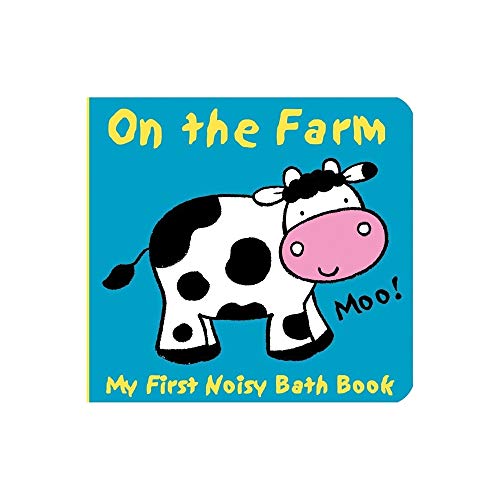 Imagen de archivo de Animals on the Farm A Barnyard Baby Bath Book (Infant Bath Toy & Animal Sound Book, a Sweet Shower Gift) (My First Noisy Bath Books) a la venta por Lakeside Books